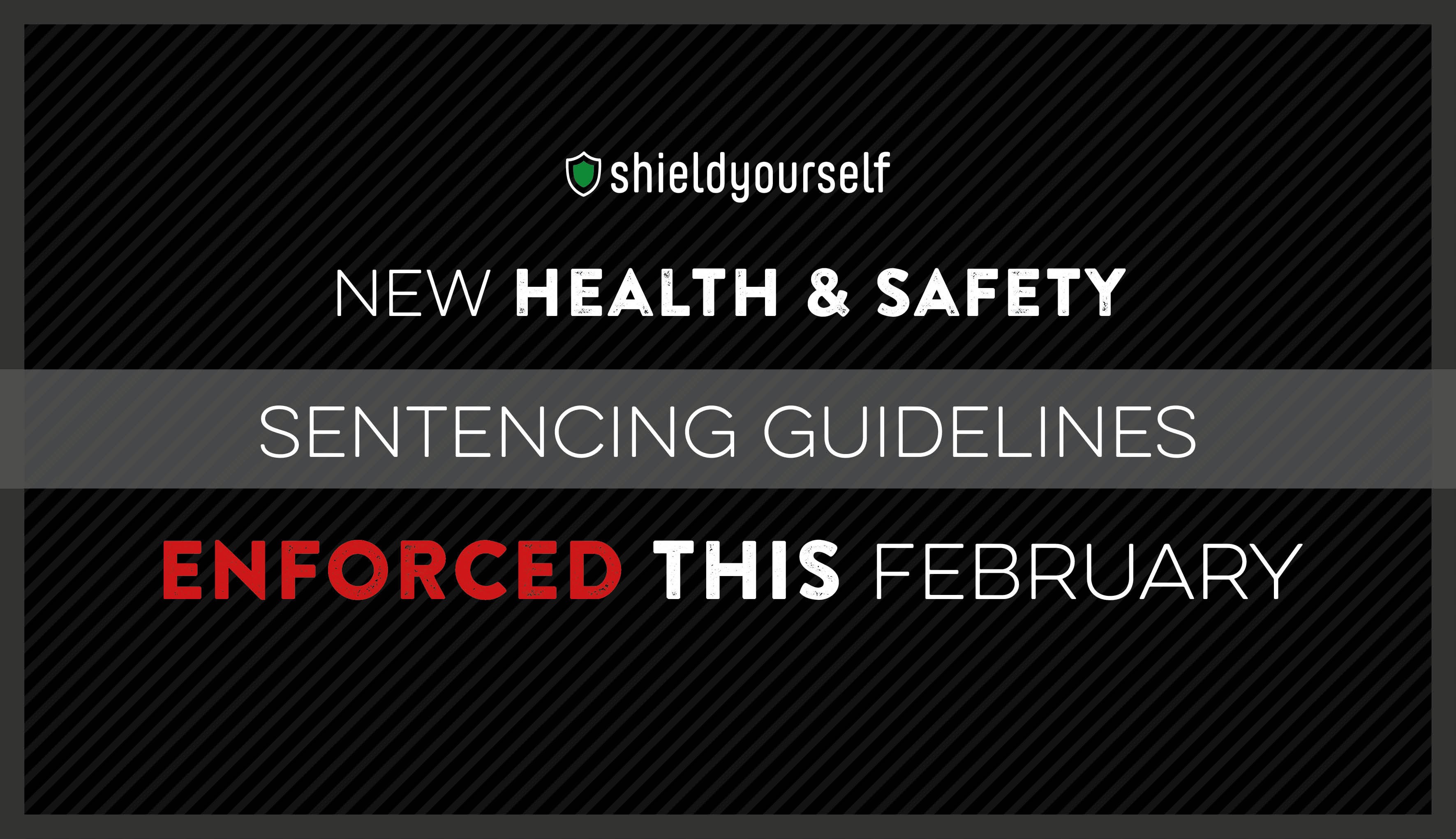 New Health & Safety sentencing guidelines enforced this February