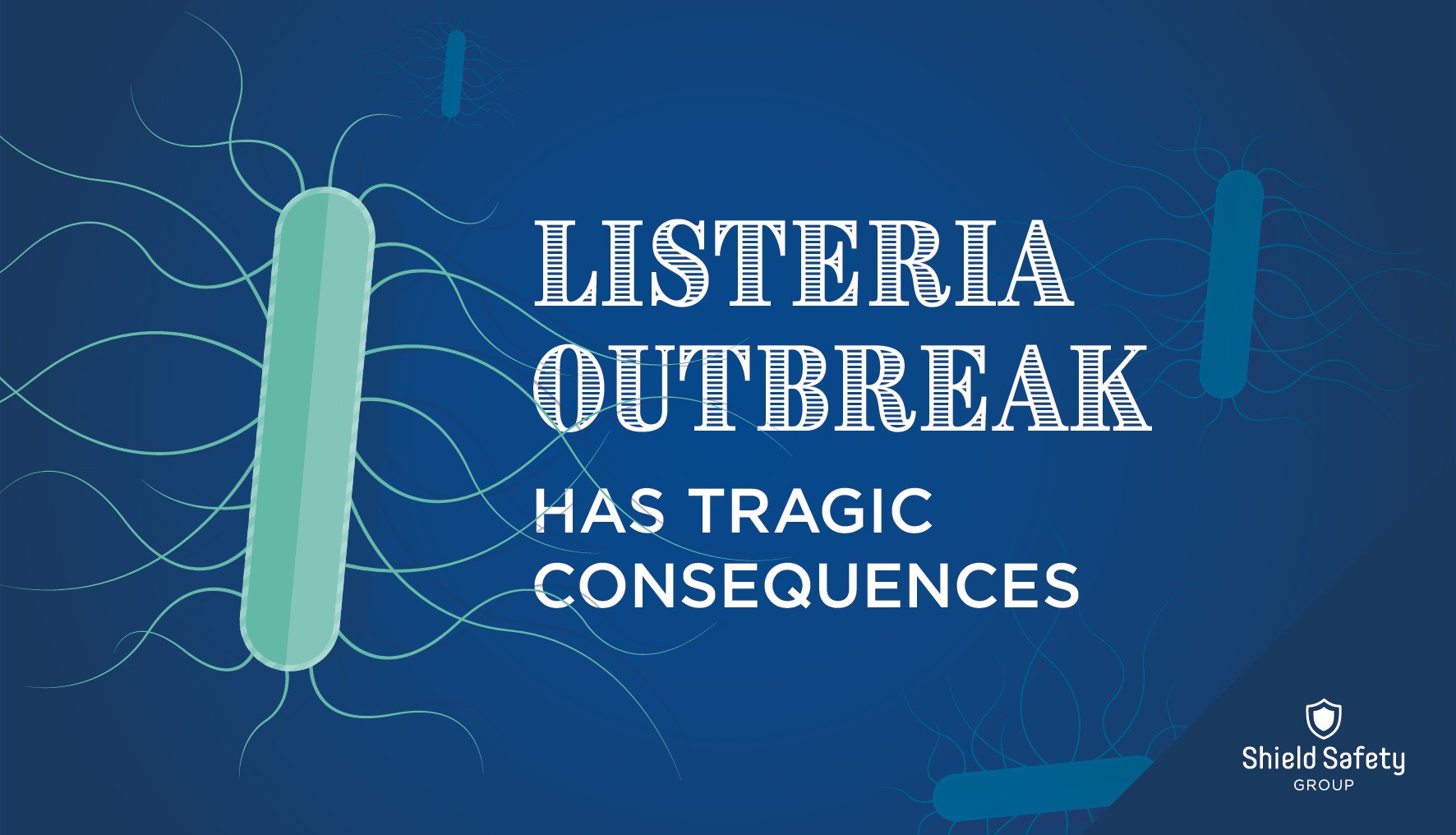 Listeria outbreak has tragic consequences Shield Safety